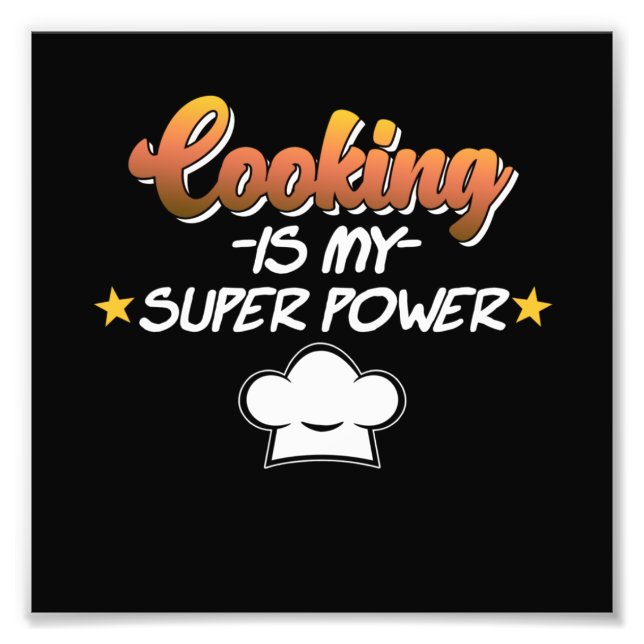 Cooking Is My Superpower Cook Chef Kitchen Food Photo Print (Front)