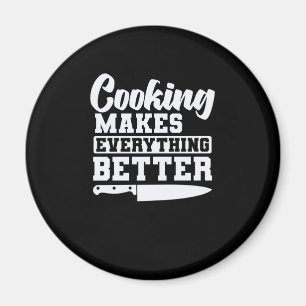Cooking makes everything better Kochen Magnet