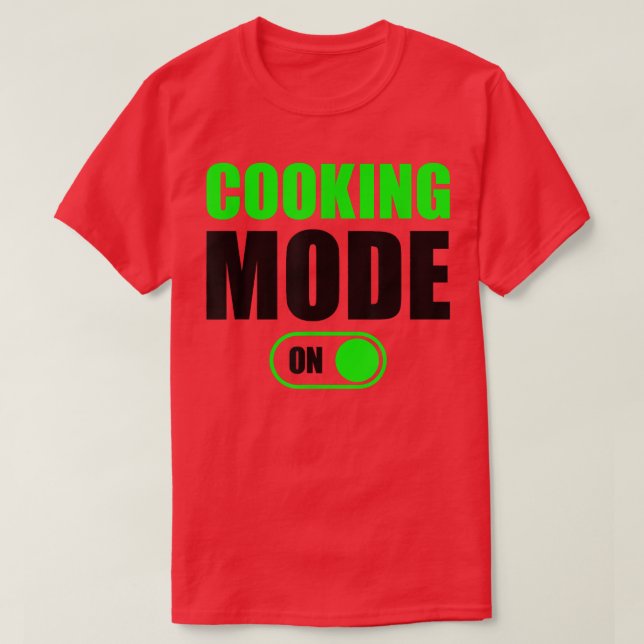 Cooking Mode OnFunny Cooking Mode On  T-Shirt (Design Front)
