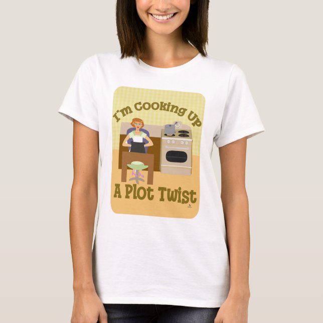 Cooking Up Plot Twist Author Housewife T-Shirt (Front)