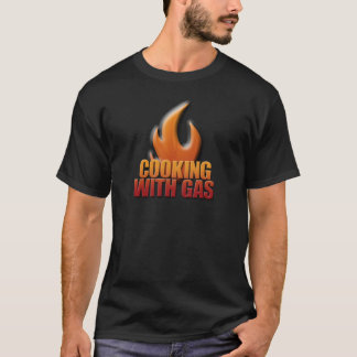Cooking With Gas T-Shirt
