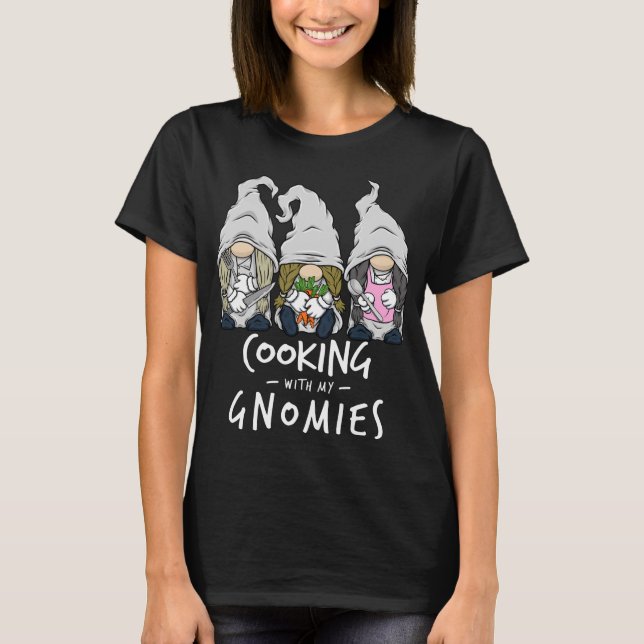 Cooking With My Gnomies of Kitchen Gnome Chef Staf T-Shirt (Front)