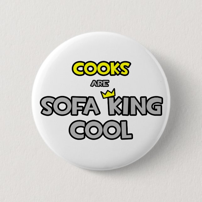 Cooks Are Sofa King Cool 6 Cm Round Badge (Front)