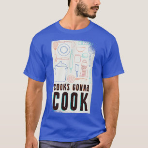 Cooks cooking quote T-Shirt