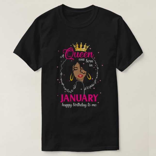 Cool A Queen Was Born In January Happy Birthday To T-Shirt (Design Front)