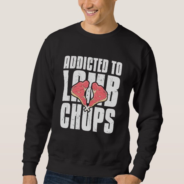 Cool Addicted To Lamb Chops Chop  Lamb Sweatshirt (Front)