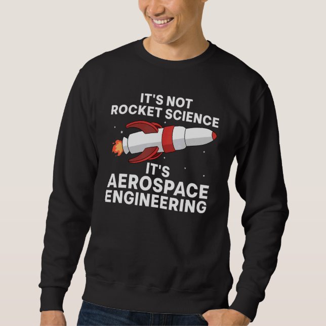 Cool Aerospace Engineer For Men Women Rocket Scien Sweatshirt (Front)