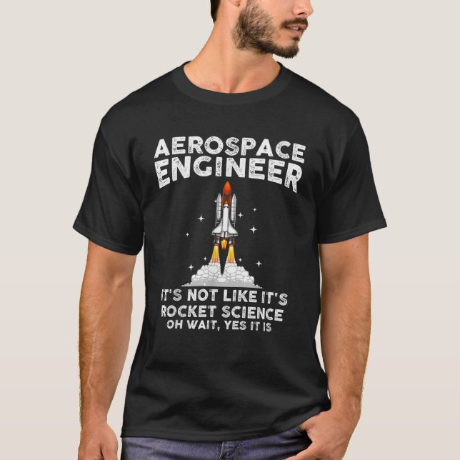 Cool Aerospace Engineer For Men Women Rocket Scien T-Shirt (Front)