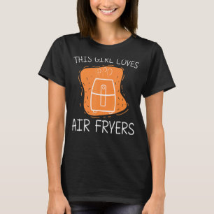Cool Air Fryer For Girls Kids Cooking Gadget Cook  T-Shirt