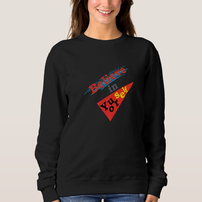 Cool And Beautiful For Men And Women Who Don't Tru Sweatshirt (Front)