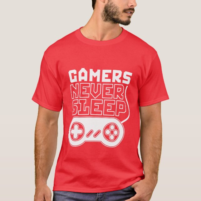 Cool and Funny Gamer T shirt Gamers Never Sleep (Front)