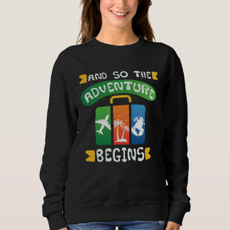 Cool And So The Adventure Begins Travelling Hipste Sweatshirt