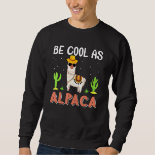 Cool As Alpaca  Funny Llama And Alpaca Lover Sayin Sweatshirt