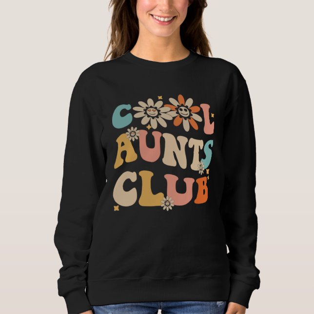 Cool Aunt Club Groovy Retro  Aunt Club Aunties  1 Sweatshirt (Front)