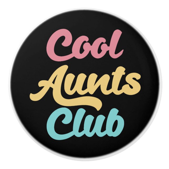 Cool Aunts Club II Ceramic Knob (Front)