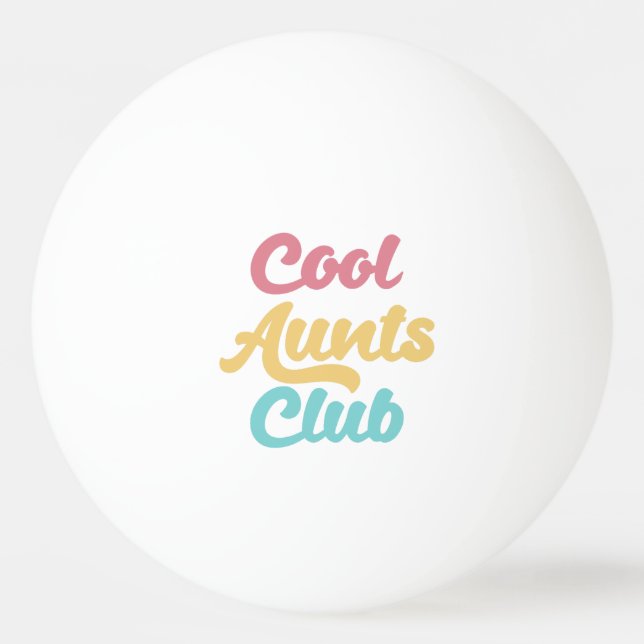 Cool Aunts Club II Ping Pong Ball (Front)