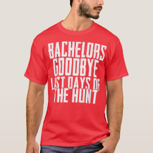 Cool Bachelors saying groom Goodbye Goodbye Tour T-Shirt