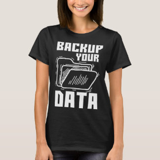 Cool Backup Your Data Programming Technology T-Shirt