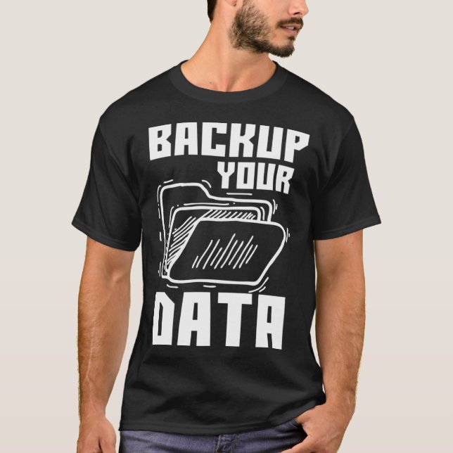 Cool Backup Your Data Programming Technology T-Shirt (Front)