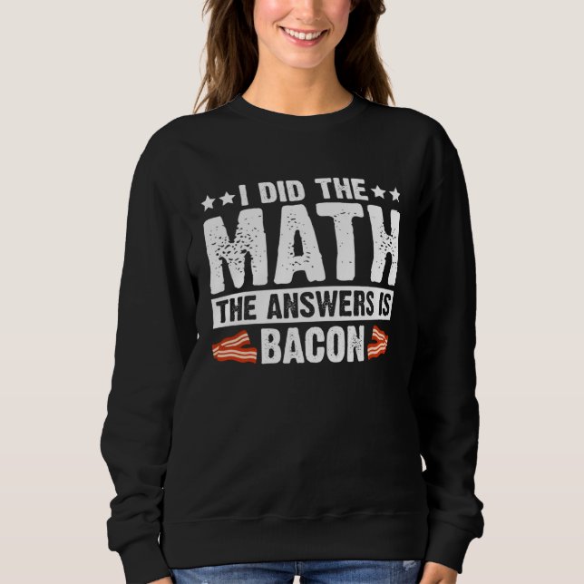 Cool Bacon for Men Women Math Foodie Bacon Strips  Sweatshirt (Front)