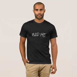 Cool Bad Me Simple White Print Custom Text T-Shirt