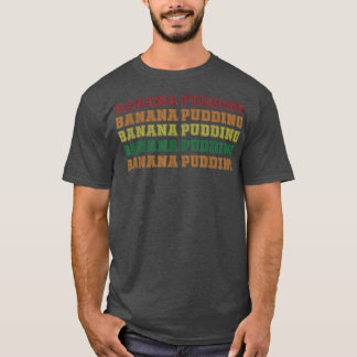 Cool Banana Pudding Lettering Love Dessert Cooking T-Shirt