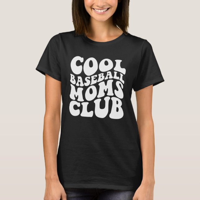 Cool Baseball Moms Club 1 T-Shirt (Front)