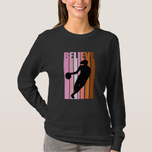 Cool Basketball Believe Retro Birthday Womens Girl T-Shirt