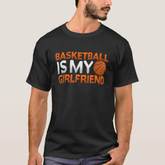 Cool Basketball Is My Girlfriend Sport Player T T-Shirt