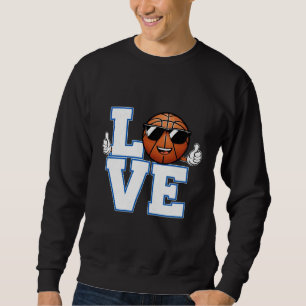 Cool Basketball Love Design Funny Basketball Fan Sweatshirt