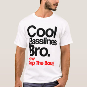 Cool Basslines Bro t-shirt