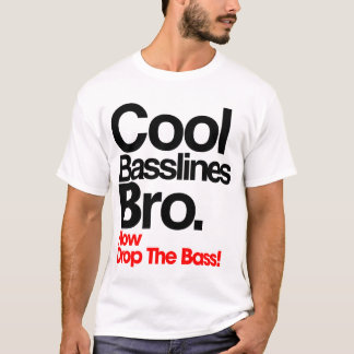 Cool Basslines Bro t-shirt