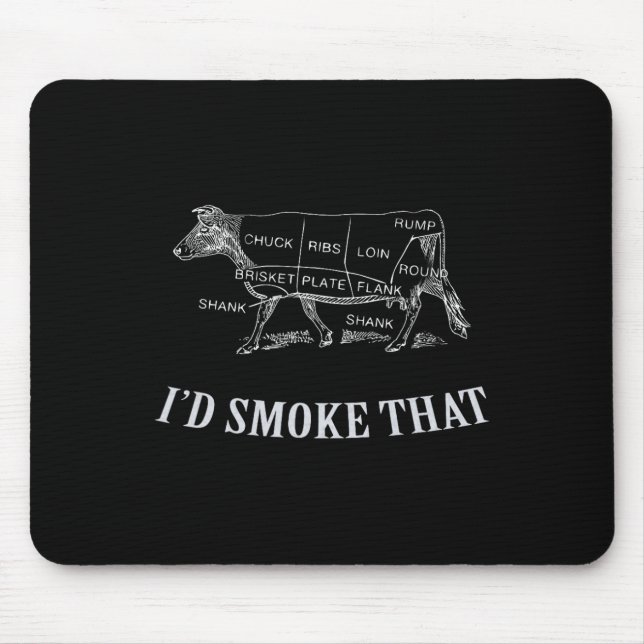 Cool Bbq - I'd Smoke That - Beef  Mouse Pad (Front)