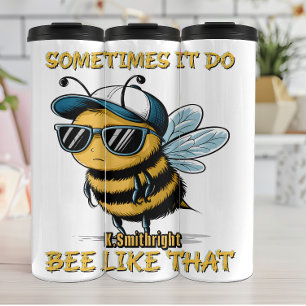Cool Bee Sometimes It Do Thermal Tumbler