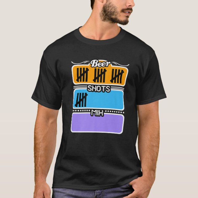 Cool Beer Shots Mix Drinks Longdrinks Party Drunk T-Shirt (Front)