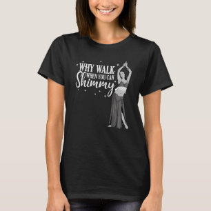 Cool Belly Dancing Men Women Arabian Dance Shimmy T-Shirt