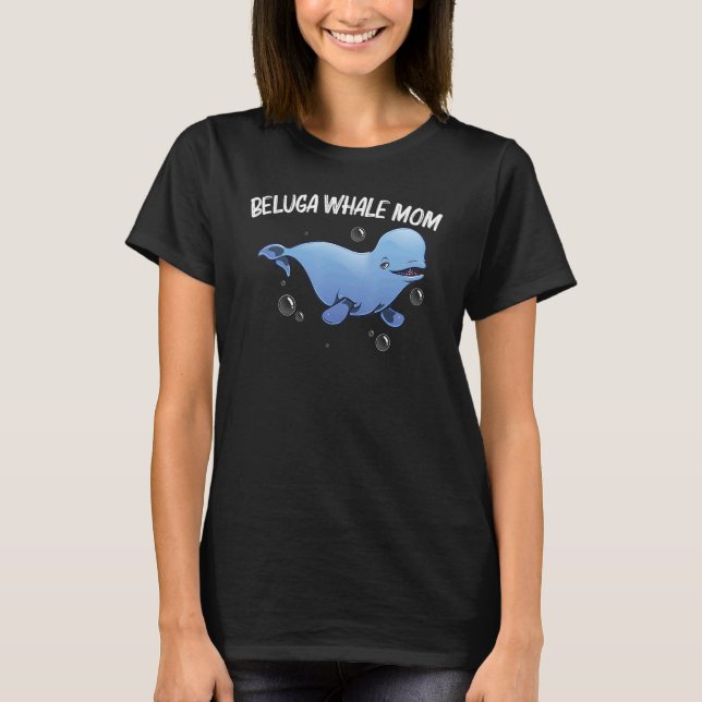 Cool Beluga Whale For Mum Mother Orca Whales Save  T-Shirt (Front)