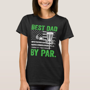 Cool Best Dad By Par Disc Golf Usa American Flag G T-Shirt