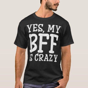 Cool BFF Friendship Funny Slogan (Part 1 of 2) T-Shirt