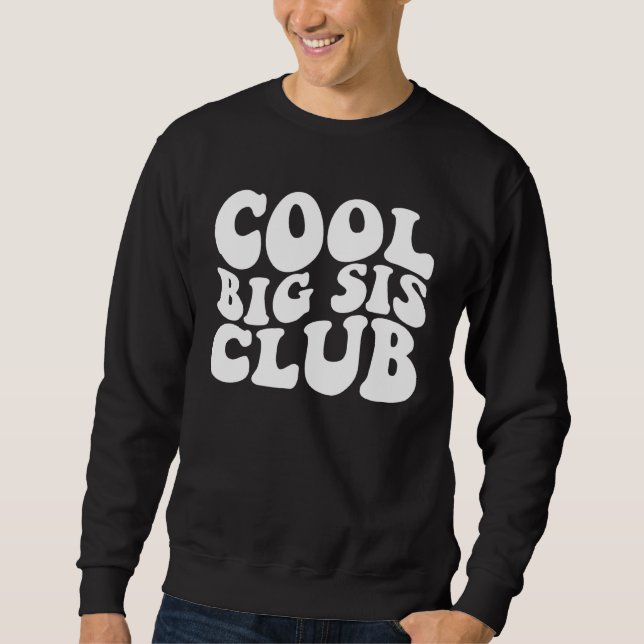 Cool Big Sis Club Sweatshirt (Front)