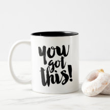 Cool Black White Mug Quote Motivation You Got This