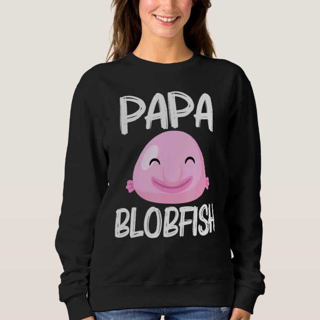 Cool Blobfish Design For Men Dad Fishermen Fish Se Sweatshirt (Front)