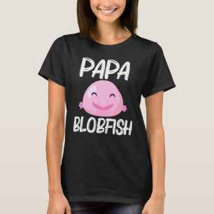 Cool Blobfish Design For Men Dad Fishermen Fish Se T-Shirt