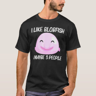 Cool Blobfish For Men Women Fishermen Fish Sea Ani T-Shirt