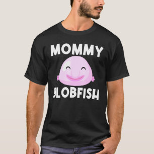 Cool Blobfish For Women Mum Fishermen Fish Sea Ani T-Shirt
