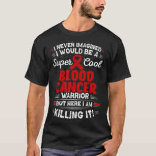 Cool Blood Cancer Warrior Blood Cancer Awareness T-Shirt