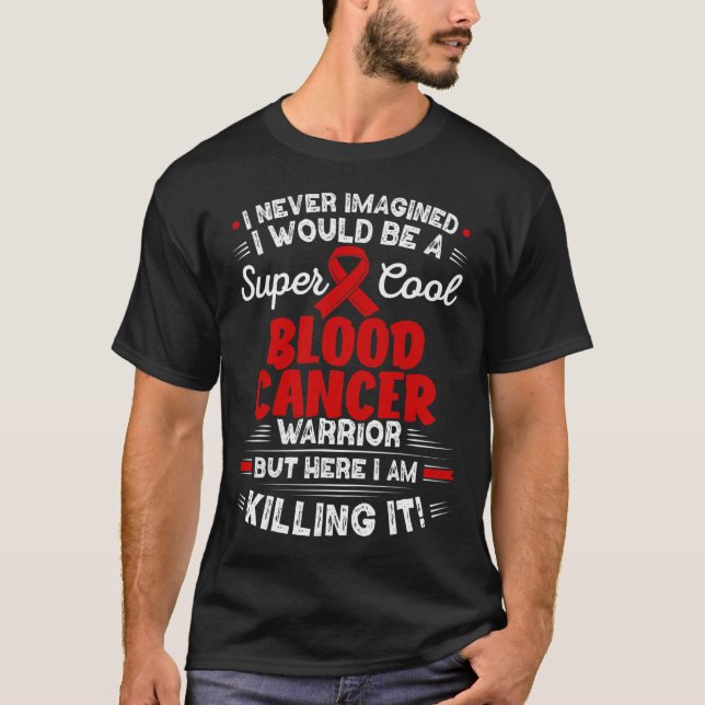 Cool Blood Cancer Warrior Blood Cancer Awareness  T-Shirt (Front)