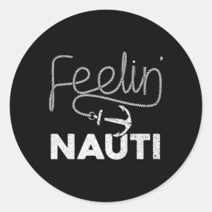 Cool Boating For Men Women Feeling Nauti Boat Capt Classic Round Sticker