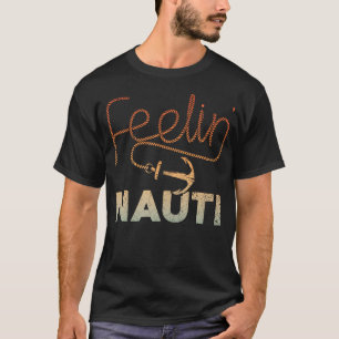 Cool Boating For Men Women Feeling Nauti Boat Capt T-Shirt