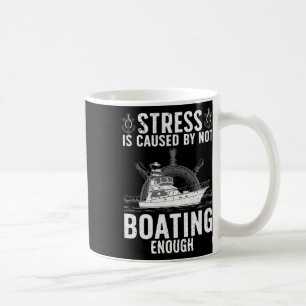 Cool Boating For Men Women Stress Boater Yacht Boa Coffee Mug